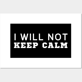 I Will Not Keep Calm Posters and Art